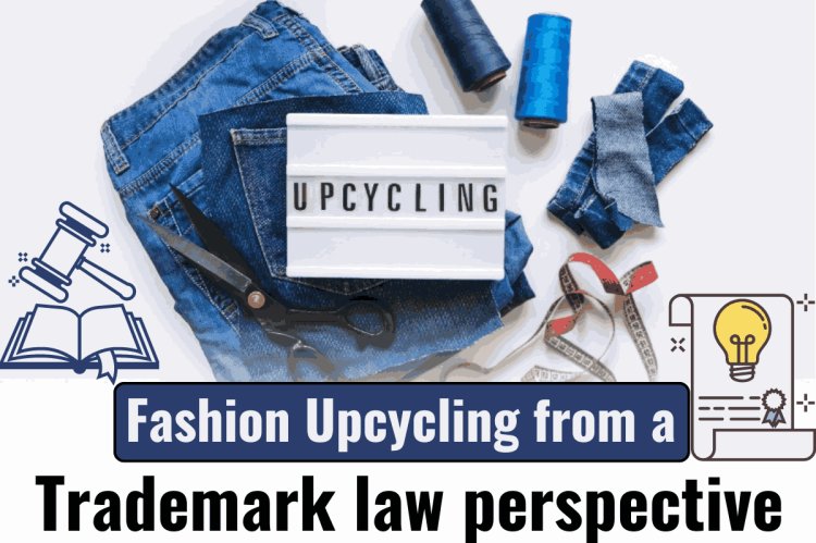 Fashion Upcycling from a trademark law perspective